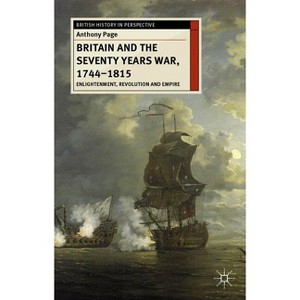 Britain and the Seventy Years War, 1744-1815 - (British History in Perspective) by Anthony Page - 1 of 1
