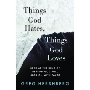 Things God Hates, Things God Loves - by  Greg Hershberg (Paperback) - 1 of 1
