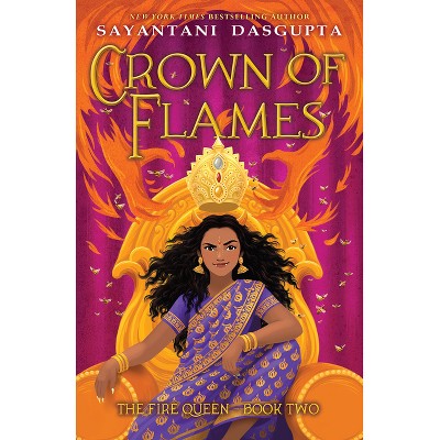 Crown of Flames (the Fire Queen #2) - by  Sayantani DasGupta (Hardcover)