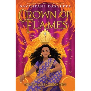 Crown of Flames (the Fire Queen #2) - by  Sayantani DasGupta (Hardcover) - 1 of 1