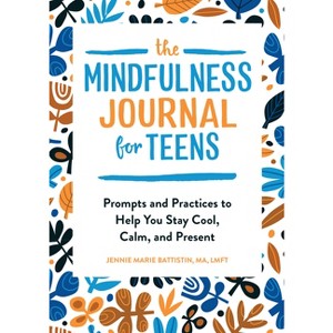 The Mindfulness Journal for Teens - by  Jennie Marie Battistin (Paperback) - 1 of 1