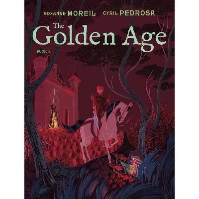 The Golden Age, Book 2 - (The Golden Age Graphic Novel) by  Roxanne Moreil & Cyril Pedrosa (Hardcover)