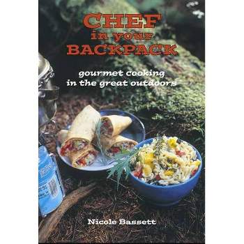 Chef in Your Backpack - by  Nicole Bassett (Paperback)