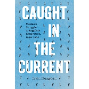 Caught in the Current - (The David J. Weber the New Borderlands History) by Irvin Ibargüen - 1 of 1