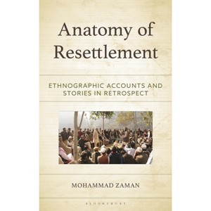 Anatomy of Resettlement - by  Mohammad Zaman (Hardcover) - 1 of 1