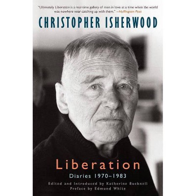 Liberation Diaries, Volume Three - by  Christopher Isherwood (Paperback)