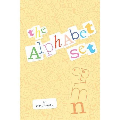 The Alphabet Set - by  Matt Lumby (Paperback)