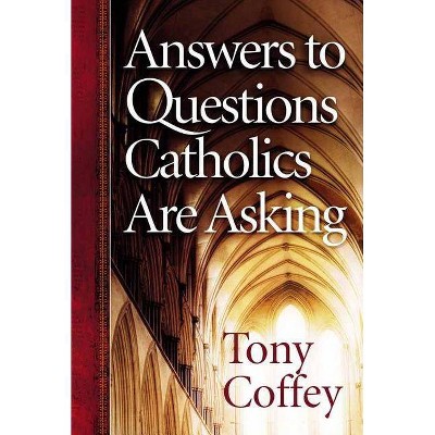 Answers to Questions Catholics Are Asking - Annotated by  Tony Coffey (Paperback)