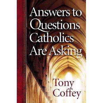Answers to Questions Catholics Are Asking - Annotated by  Tony Coffey (Paperback)