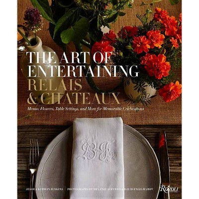 The Art of Entertaining Relais & Châteaux - by  Relais & Châteaux North America (Hardcover)