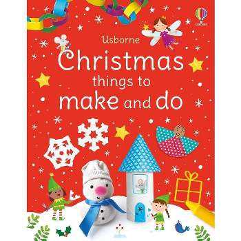 Christmas Things to Make and Do - by  Kate Nolan (Paperback)