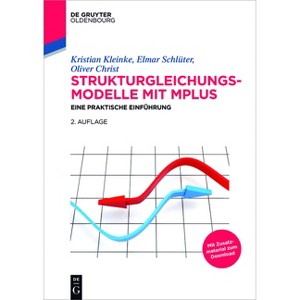 Strukturgleichungsmodelle mit Mplus - (De Gruyter Studium) 2nd Edition by  Kristian Kleinke & Elmar Schlüter & Oliver Christ (Paperback) - 1 of 1
