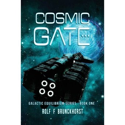 Cosmic Gate - by  Rolf F Brunckhorst (Paperback)