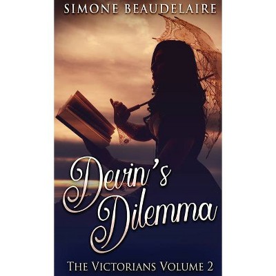 Devin's Dilemma - (Victorians) by  Simone Beaudelaire (Hardcover)