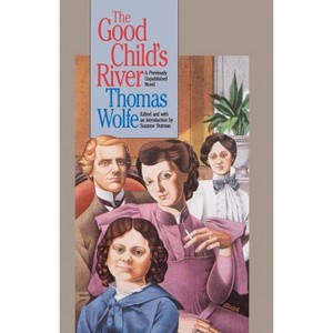 Good Child's River - (H. Eugene and Lillian Youngs Lehman) by  Thomas Wolfe (Paperback) - 1 of 1