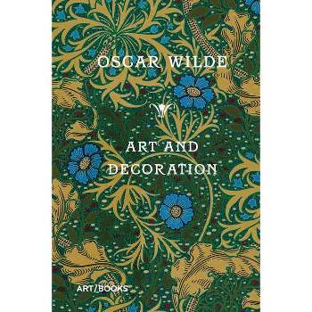 Art and Decoration - by  Oscar Wilde (Hardcover)