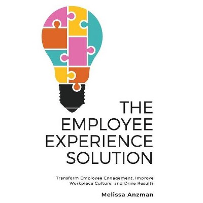 The Employee Experience Solution - by  Melissa Anzman (Paperback)