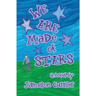 We Are Made of Stars - by  Jameson Currier (Paperback)