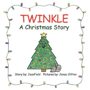 Twinkle, a Christmas Story - by  Jeanfield (Paperback) - 1 of 1