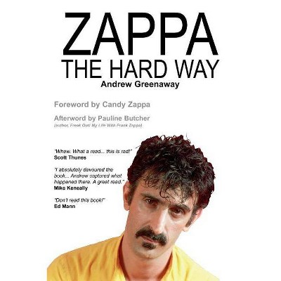 Zappa the Hard Way - by  Andrew Greenaway (Paperback)