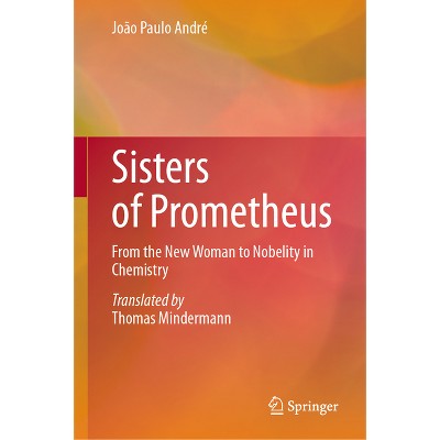 Sisters of Prometheus - by  João Paulo André (Hardcover)
