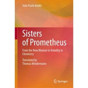 Sisters of Prometheus - by  João Paulo André (Hardcover) - 1 of 1