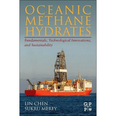 Oceanic Methane Hydrates - by  Lin Chen & Sukru Merey (Paperback)