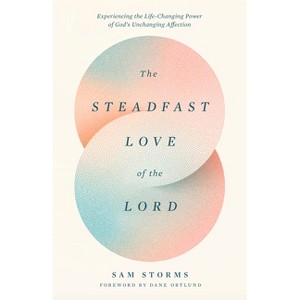 The Steadfast Love of the Lord - by  Sam Storms (Paperback) - 1 of 1