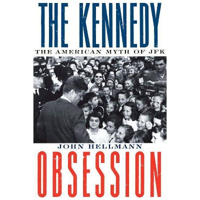 The Kennedy Obsession - by  John Hellmann (Paperback)