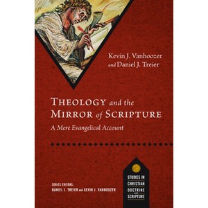 Theology and the Mirror of Scripture - (Studies in Christian Doctrine and Scripture) by  Kevin J Vanhoozer & Daniel J Treier (Paperback) - 1 of 1