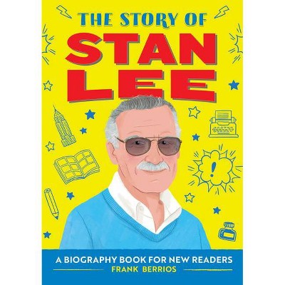The Story of Stan Lee - (The Story Of: A Biography Series for New Readers) by  Frank J Berrios (Paperback)