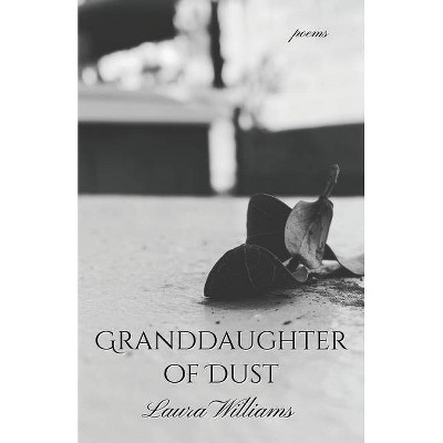 Granddaughter of Dust - by  Laura Williams (Paperback)