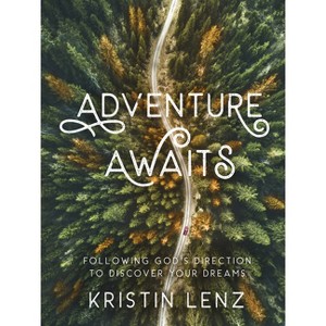 Adventure Awaits - by  Kristin Lenz (Hardcover) - 1 of 1