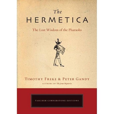 The Hermetica - by  Timothy Freke & Peter Gandy (Paperback)