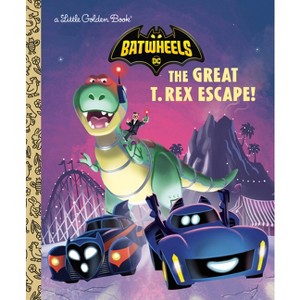The Great T. Rex Escape! (DC Batman: Batwheels) - (Little Golden Book) by  Golden Books (Hardcover) - 1 of 1