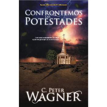 Confrontemos las Potestades - (Guerrero en Oracion) by  Peter C Wagner (Paperback)