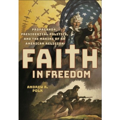 Faith in Freedom - by  Andrew R Polk (Hardcover)