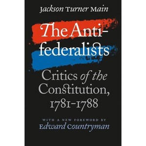 The Antifederalists - (Published by the Omohundro Institute of Early American Histo) 2nd Edition by  Jackson Turner Main (Paperback) - 1 of 1