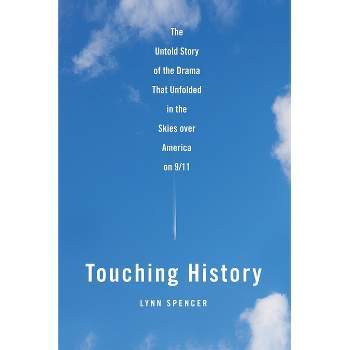 Touching History - by  Lynn Spencer (Paperback)