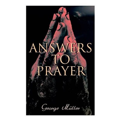 Answers to Prayer - by  George Müller & A E C Brooks (Paperback)