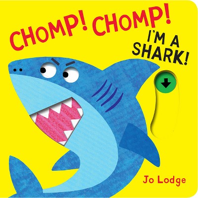 Chomp! Chomp! I'm a Shark! - by  Jo Lodge (Board Book)