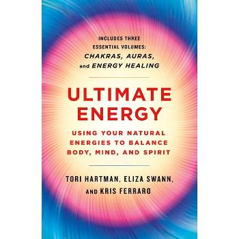 Ultimate Energy: Using Your Natural Energies to Balance Body, Mind, and Spirit - (A Start Here Guide for Beginners) (Paperback)