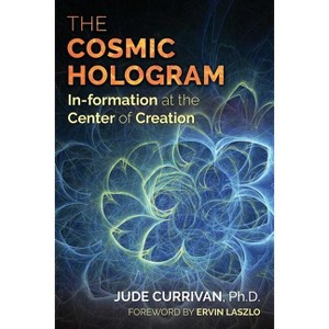 The Cosmic Hologram - by  Jude Currivan (Paperback) - 1 of 1