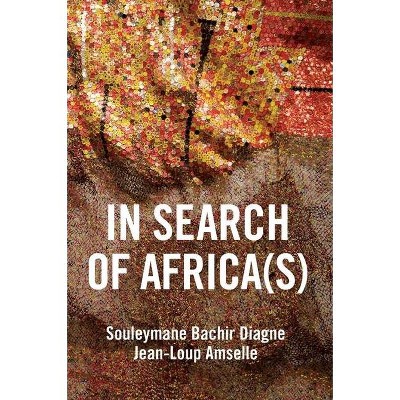 In Search of Africa(s) - by  Souleymane Bachir Diagne & Jean-Loup Amselle (Paperback)