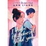 I Hope This Doesn't Find You - by  Ann Liang (Hardcover)