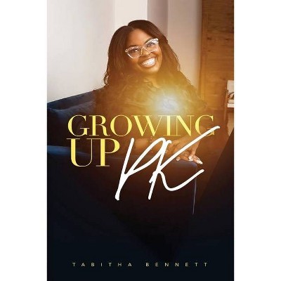 Growing UP PK - by  Tabitha Bennett (Paperback)