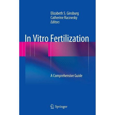 In Vitro Fertilization - by  Elizabeth S Ginsburg & Catherine Racowsky (Hardcover)