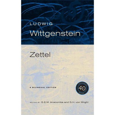 Zettel, 40th Anniversary Edition - 40th Edition by  Ludwig Wittgenstein (Paperback)