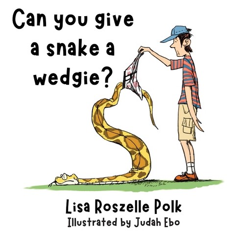 Can You Give A Snake A Wedgie? - By Lisa Polk (paperback) : Target