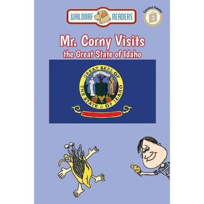 Mr. Corny Visits the Great State of Idaho - by  Ellen Weisberg & Kenn Yoffe (Paperback)